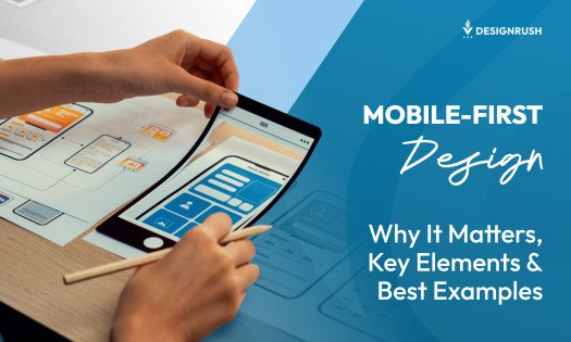Mobile-First Design: Why It Matters, Key Elements, And 5 Best Examples